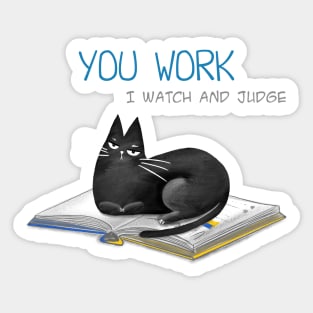 Cartoon funny black cat and the inscription "You work, I watch and judge". Sticker
